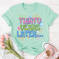 Thirty Years Later Shirt, Funny Procrastination Tee, Colorful Retro Quote T Shirt, Waiting Joke Outfit, Sarcastic Birthday Gift for Friend