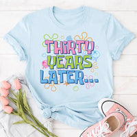 Thirty Years Later Shirt, Funny Procrastination Tee, Colorful Retro Quote T Shirt, Waiting Joke Outfit, Sarcastic Birthday Gift for Friend