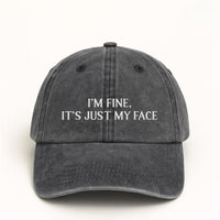 I'm Fine It's Just My Face Embroidered Hat, Funny Sarcastic Quote Cap, Low Profile Dad Hat, Everyday Casual Accessory, Gift for Her