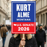 Kurt Alme For Montana Senate 2026 Election Sign, Anti-Trump, Political Campaign Sign, Senate Election 2026 Race Poster Sign