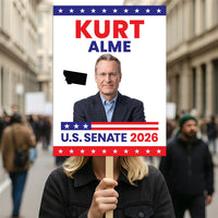 Kurt Alme For Montana Senate 2026 Election Sign, Anti-Trump, Political Campaign Sign, Senate Election 2026 Race Poster Sign