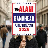 Alani Bankhead For Montana Senate 2026 Election Sign, Anti-Trump, Political Campaign Sign, Senate Election 2026 Race Poster Sign