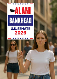 Alani Bankhead For Montana Senate 2026 Election Sign, Anti-Trump, Political Campaign Sign, Senate Election 2026 Race Poster Sign