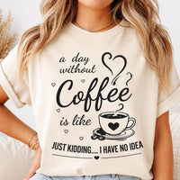 Funny Coffee Quote Shirt, A Day Without Coffee Tee, Sarcastic Caffeine Lover T Shirt, Casual Barista Outfit, Funny Birthday Gift for Her
