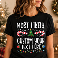 Personalized Most Likely Christmas Shirt, 480 Funny Quote Options, Family Matching Holiday Tees, Custom Xmas Group Shirts, Christmas Gift (Copy)