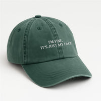 I'm Fine It's Just My Face Embroidered Hat, Funny Sarcastic Quote Cap, Low Profile Dad Hat, Everyday Casual Accessory, Gift for Her