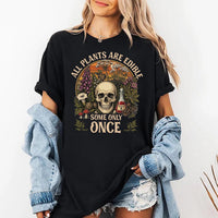 All Plants Are Edible Some Only Once Shirt, Funny Botanical Skull Tee, Vintage Poison Garden Graphic, Dark Humor Top, Gardener Gift