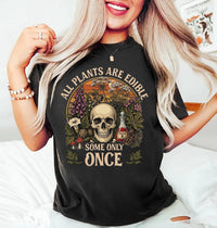 All Plants Are Edible Some Only Once Shirt, Funny Botanical Skull Tee, Vintage Poison Garden Graphic, Dark Humor Top, Gardener Gift