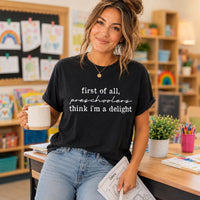 Preschool Teacher Shirt, First of All Preschoolers Think I'm a Delight Tee, Cute Funny Teacher Tee, Educator Outfit, Back to School Gift