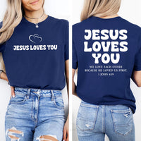 Jesus Loves You Christian Shirt, 1 John 4:19 Bible Verse Tee, Faith Based T-Shirt, Religious Graphic Top, Gift for Women, Front Back Print