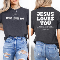 Jesus Loves You Christian Shirt, 1 John 4:19 Bible Verse Tee, Faith Based T-Shirt, Religious Graphic Top, Gift for Women, Front Back Print