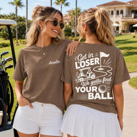 Personalized Golf Bachelorette Shirt, Custom Name Girls Trip Tee, Get in Loser Golf Quote, Bride Tee, Bridal Party Gift, Front Back