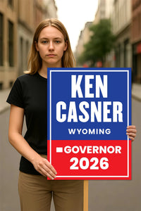 Ken Casner For Wyoming Governor 2026 Election Sign, Political Campaign Sign, Republican party, Governor Election 2026 Race Poster Sign