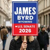James Byrd For Wyoming Senate 2026 Election Sign, Political Campaign Sign, Senate Election 2026 Race Poster Sign
