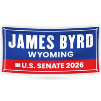James Byrd For Wyoming U.S. Senate Banner Sign, 13 oz Waterproof US Senate Election 2026, Senate Vinyl Banner With Metal Grommets
