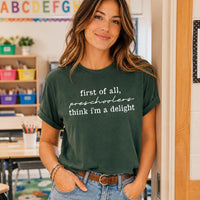 Preschool Teacher Shirt, First of All Preschoolers Think I'm a Delight Tee, Cute Funny Teacher Tee, Educator Outfit, Back to School Gift