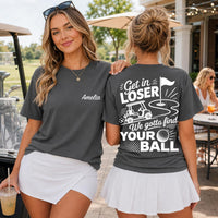 Personalized Golf Bachelorette Shirt, Custom Name Girls Trip Tee, Get in Loser Golf Quote, Bride Tee, Bridal Party Gift, Front Back