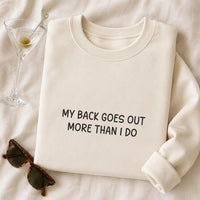 My Back Goes Out More Than I Do Embroidered Sweatshirt, Funny Back Pain Hoodie, Sarcastic Quote Crewneck, Funny Sweatshirt, Gag Gift