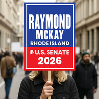 Raymond Mckay For Rhode Island Senate 2026 Election Sign, Anti-Trump Sign, Political Campaign Sign, Senate Election 2026 Race Poster Sign