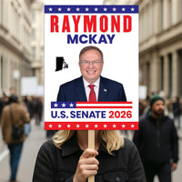 Raymond Mckay For Rhode Island Senate 2026 Election Sign, Anti-Trump Sign, Political Campaign Sign, Senate Election 2026 Race Poster Sign
