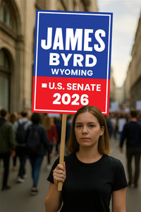 James Byrd For Wyoming Senate 2026 Election Sign, Political Campaign Sign, Senate Election 2026 Race Poster Sign