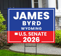 James Byrd For Wyoming Senate 2026 Yard Sign, Corrugated Plastic Senate Elections, Race Red White & Blue Yard Sign with Metal H-Stake