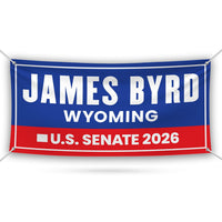 James Byrd For Wyoming U.S. Senate Banner Sign, 13 oz Waterproof US Senate Election 2026, Senate Vinyl Banner With Metal Grommets
