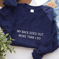 My Back Goes Out More Than I Do Embroidered Sweatshirt, Funny Back Pain Hoodie, Sarcastic Quote Crewneck, Funny Sweatshirt, Gag Gift