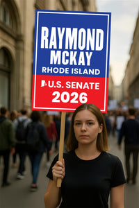 Raymond Mckay For Rhode Island Senate 2026 Election Sign, Anti-Trump Sign, Political Campaign Sign, Senate Election 2026 Race Poster Sign