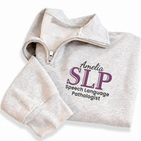 Personalized SLP Embroidered Quarter Zip Sweatshirt, Speech Language Pathologist Top, Medical Team Apparel, Clinic Layer, Gift for Her