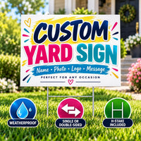 Custom Yard Sign, Personalized Photo Logo Message, Metal H-Stake Included, 12x18 18x24 24x36 Single or Double Sided, Custom Event Sign