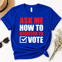 Voter Registration Shirt, Ask Me How to Register to Vote Tee, No Kings Vote Early Sweatshirt, Election Volunteer Hoodie, Poll Worker Gift
