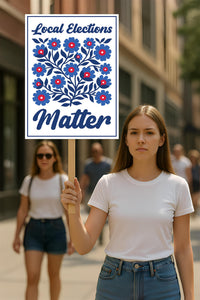 Local Elections Matter Protest Sign, Vote Early No Kings Poster, Anti-Trump Resist Fascism, Protect Democracy, Political Activist Rally Sign