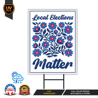 Local Elections Matter Protest Yard Sign - Vote Early, No Kings, Anti-Trump, Protect Democracy, Resist Fascism Yard Sign with Metal H-Stake