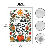 Human Decency Is Not Radical Garden Flag, 12x18 Double Sided Yard Flag, Fall Garden Decor, Pumpkin Bird Outdoor Porch Decor, Autumn Gift