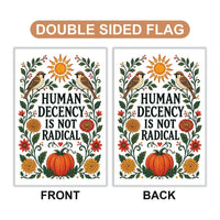 Human Decency Is Not Radical Garden Flag, 12x18 Double Sided Yard Flag, Fall Garden Decor, Pumpkin Bird Outdoor Porch Decor, Autumn Gift
