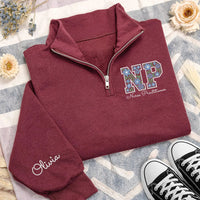 Personalized Nurse Embroidered Quarter Zip Sweatshirt, Custom NP Floral Pullover, Name on Sleeve Top, Hospital Shift Layer, Gift for NP