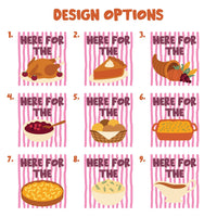 Here for the Thanksgiving Shirt, Choose Your Design Custom Tee, Funny Food Holiday Shirt, Friendsgiving Dinner Outfit, Gift for Host