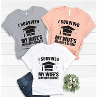 Masters Degree Graduation T-Shirt For Men, I Survived My Wife's Graduation Shirt, Masters Graduation Shirt, Unisex Tee, Masters Degree Gift