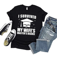 Masters Degree Graduation T-Shirt For Men, I Survived My Wife's Graduation Shirt, Masters Graduation Shirt, Unisex Tee, Masters Degree Gift
