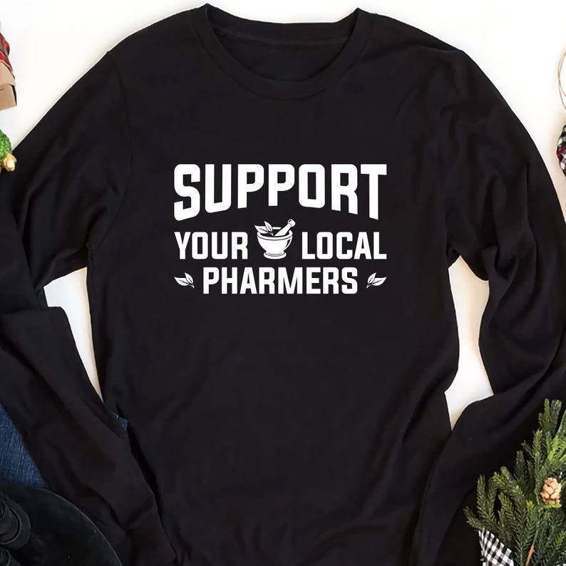 Support Your Local Pharmers Long Sleeve Shirt, Pharmacy Technician Shirt