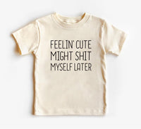 Feelin' Cute Might Shit Myself Later Baby Sweatshirt