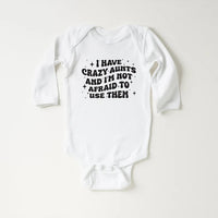I Have Crazy Aunts and I'm Not Afraid to Use Them Baby Sweatshirt