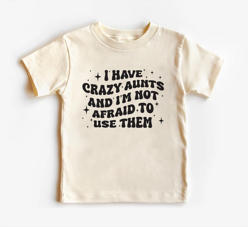 I Have Crazy Aunts and I'm Not Afraid to Use Them Baby Sweatshirt