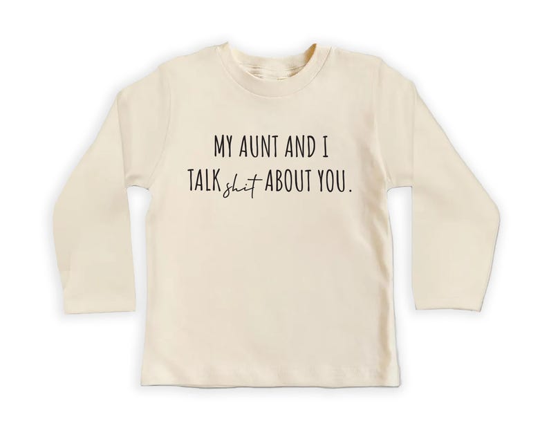 My Aunt and I Talk Shit About You Baby Shirt