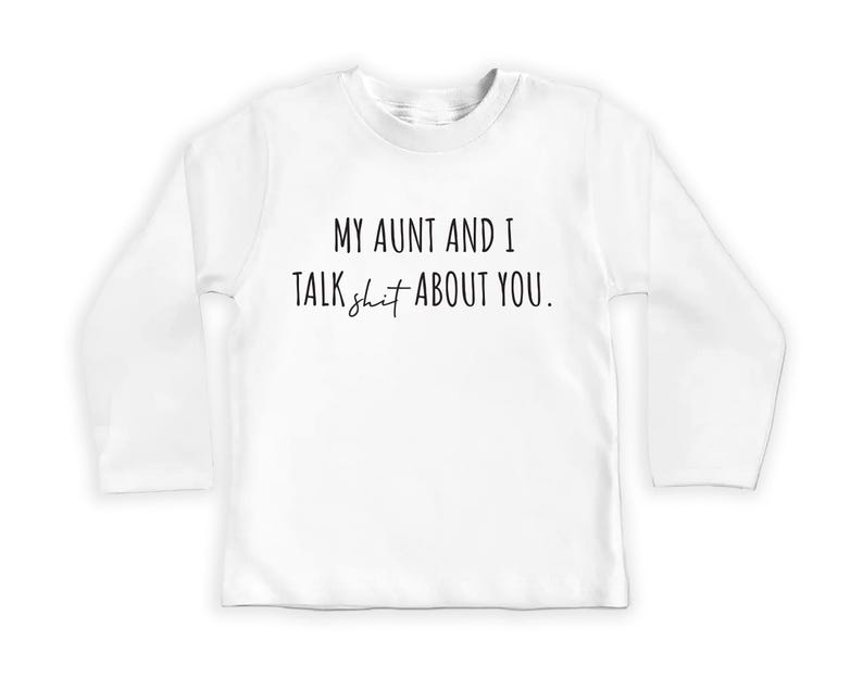 My Aunt and I Talk Shit About You Baby Shirt