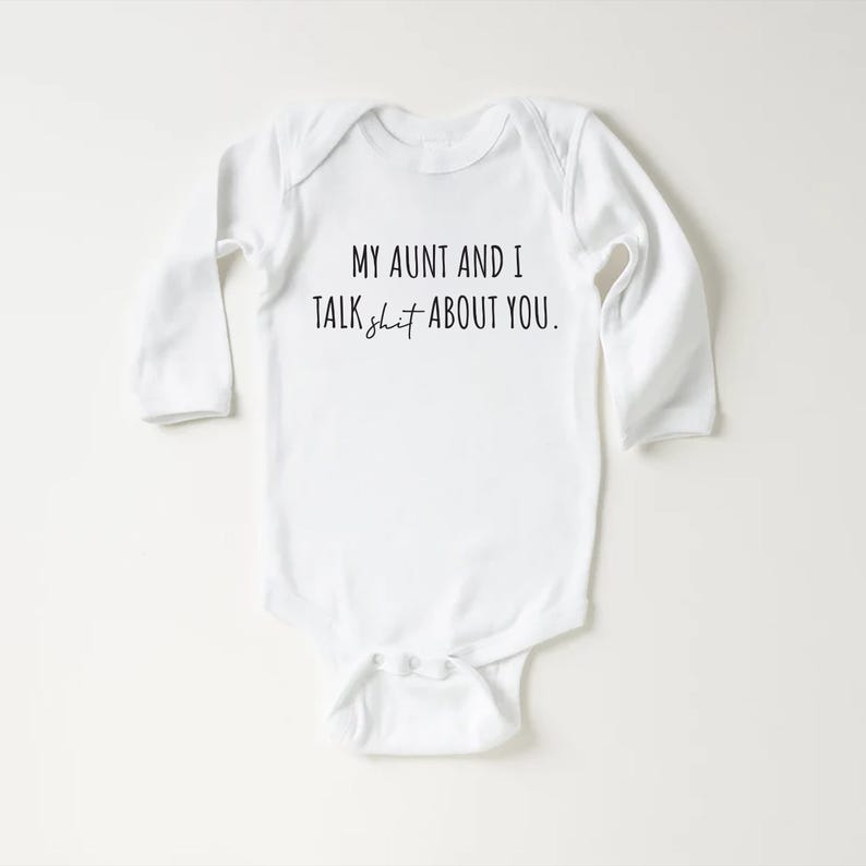My Aunt and I Talk Shit About You Baby Shirt