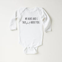 My Aunt and I Talk Shit About You Baby Shirt