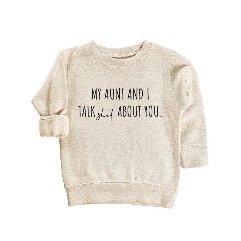 My Aunt and I Talk Shit About You Baby Shirt