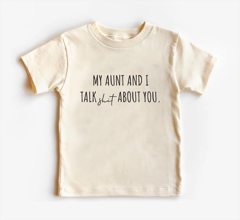 My Aunt and I Talk Shit About You Baby Shirt